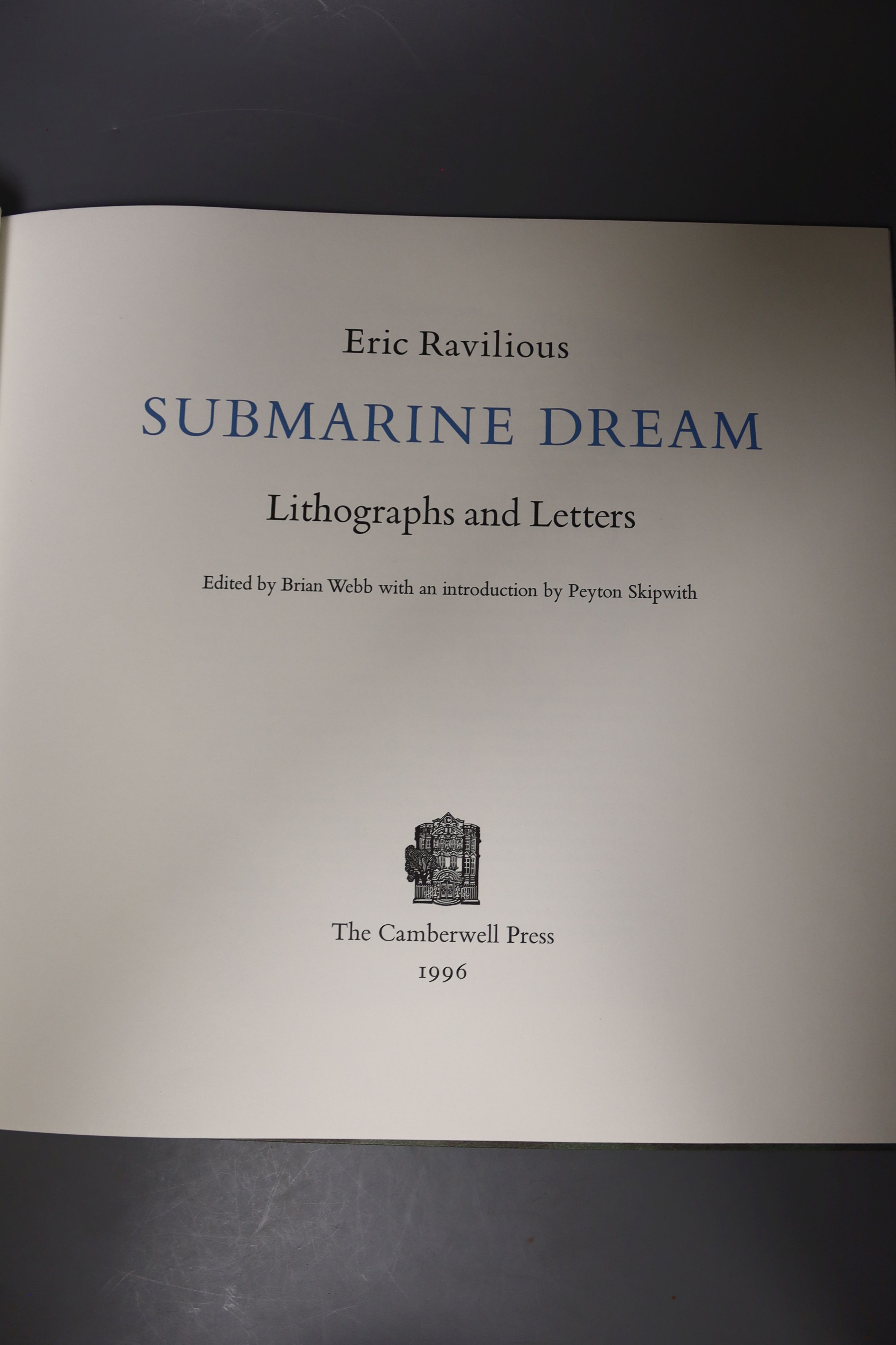 Ravilious, Eric – Submarine Dream: lithographs and letters, edited by Brian Webb with an introduction by Peyton Skipwith, limited edition (300 numbered and signed copies)